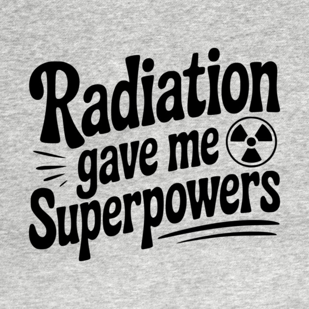 Radiation Gave Me Superpowers by Frank Ring