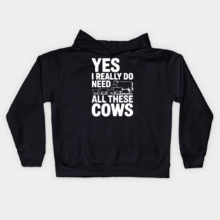 Yes I Really Do Need All These Cows Kids Hoodie