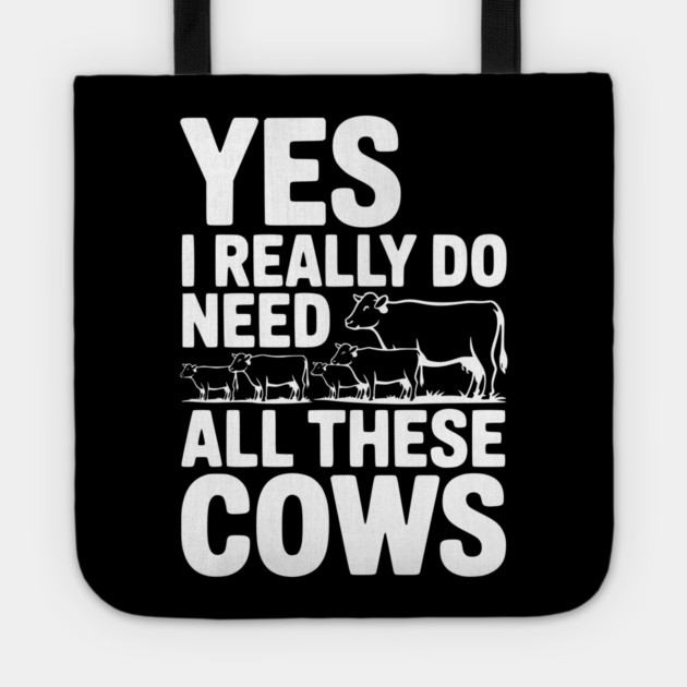 Yes I Really Do Need All These Cows Tote by Frank Ring