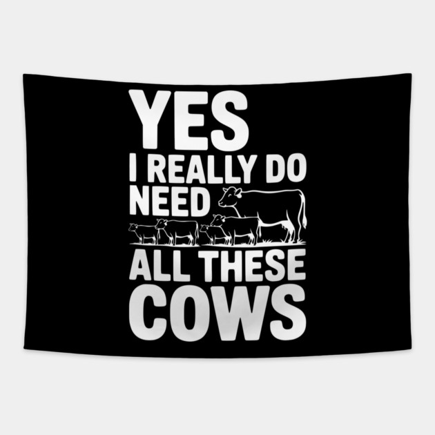 Yes I Really Do Need All These Cows Tapestry by Frank Ring