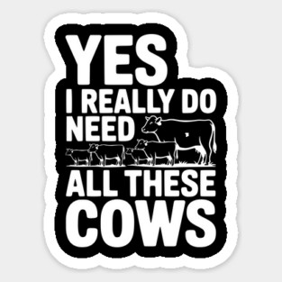 Yes I Really Do Need All These Cows Magnet