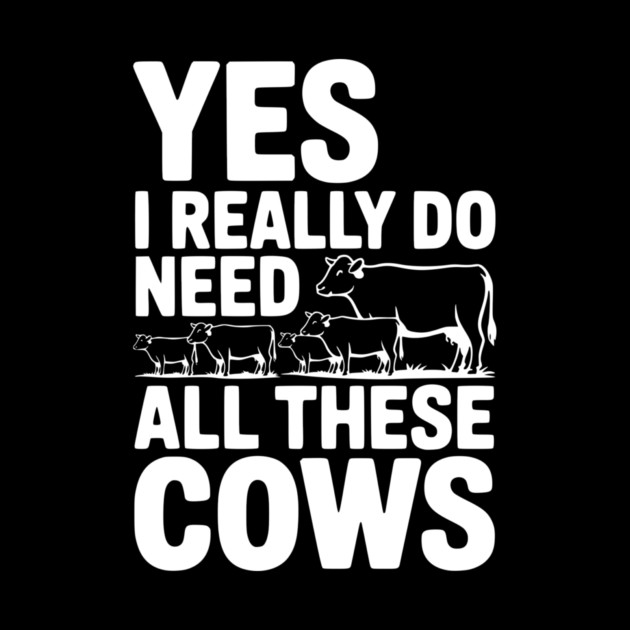 Yes I Really Do Need All These Cows by Frank Ring