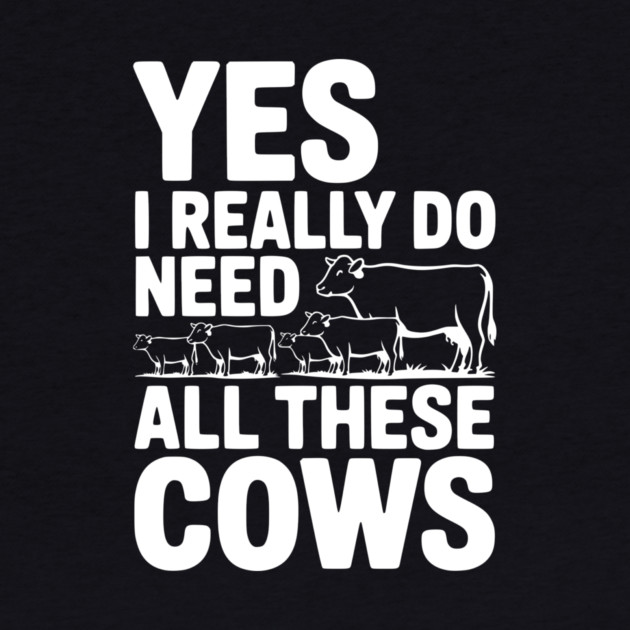 Yes I Really Do Need All These Cows by Frank Ring
