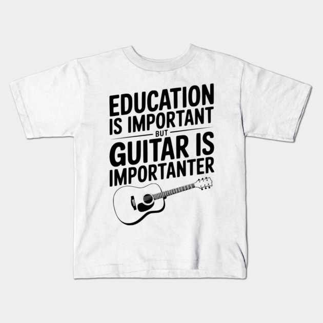 Education is Important Guitar is Importanter Kids T-Shirt by Frank Ring