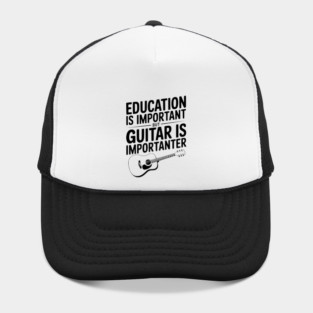 Education is Important Guitar is Importanter Hat