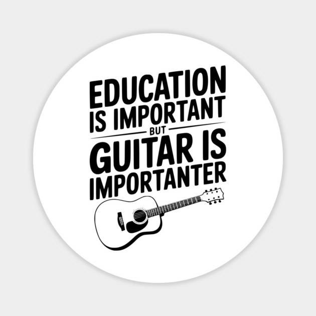 Education is Important Guitar is Importanter Magnet by Frank Ring