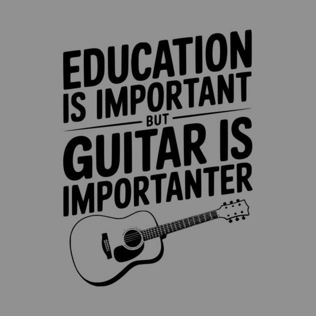Education is Important Guitar is Importanter by Frank Ring