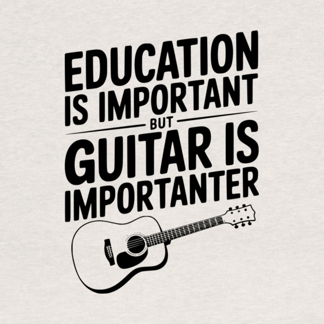 Education is Important Guitar is Importanter by Frank Ring