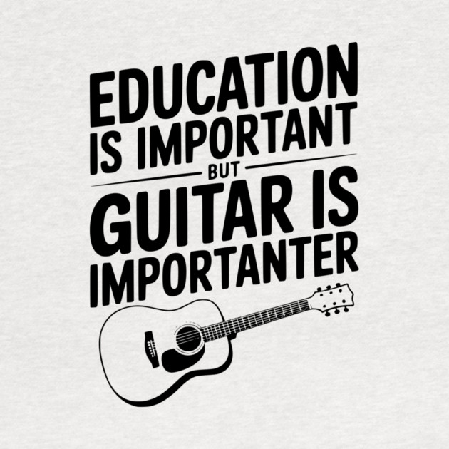 Education is Important Guitar is Importanter by Frank Ring