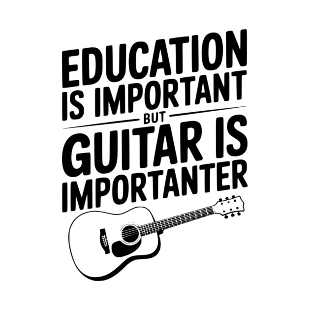 Education is Important Guitar is Importanter by Frank Ring