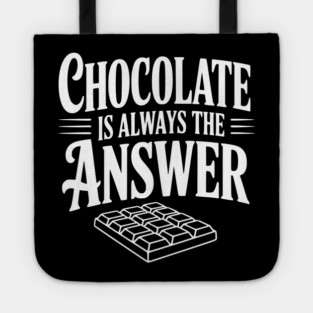 Chocolate Is Always the Answer Tote