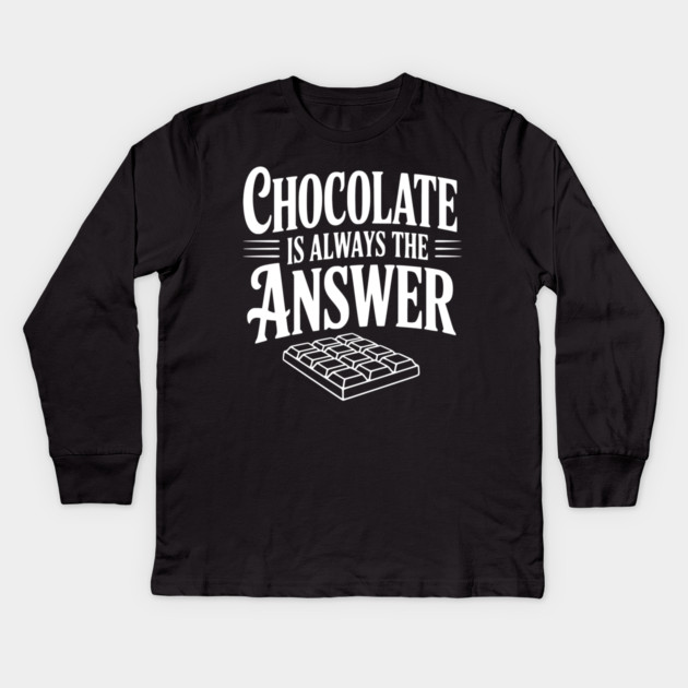 Chocolate Is Always the Answer Kids Long Sleeve T-Shirt by Frank Ring