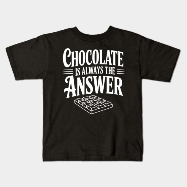 Chocolate Is Always the Answer Kids T-Shirt by Frank Ring