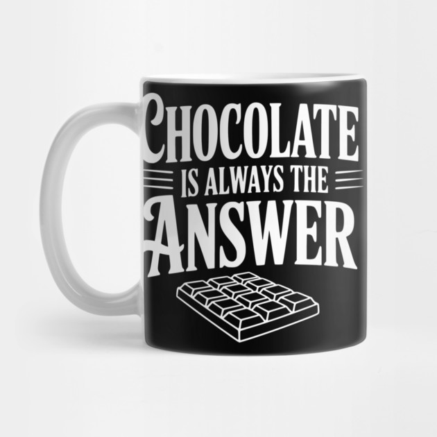Chocolate Is Always the Answer by Frank Ring