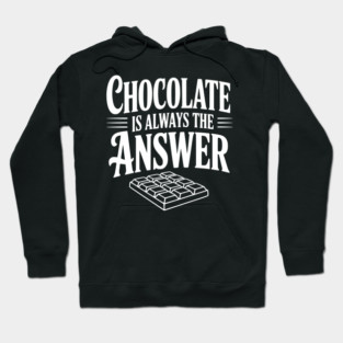 Chocolate Is Always the Answer Hoodie