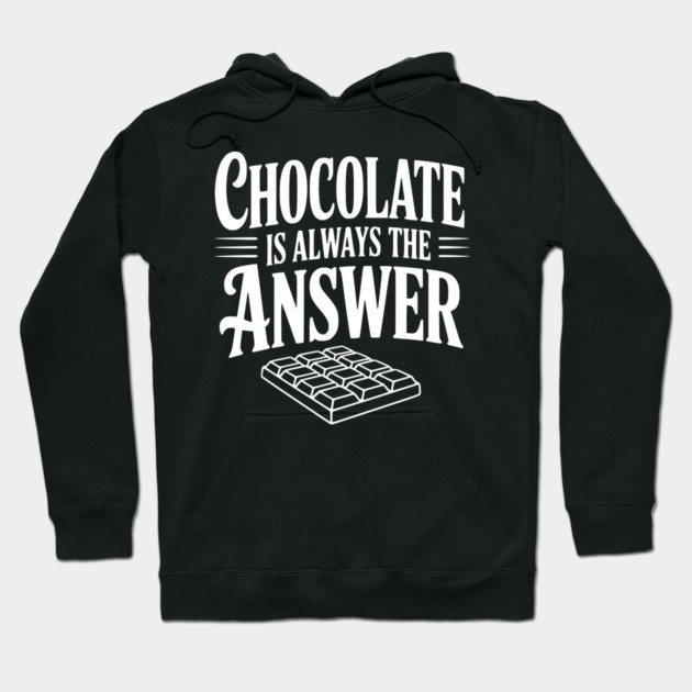 Chocolate Is Always the Answer Hoodie by Frank Ring