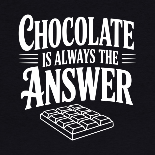 Chocolate Is Always the Answer by Frank Ring