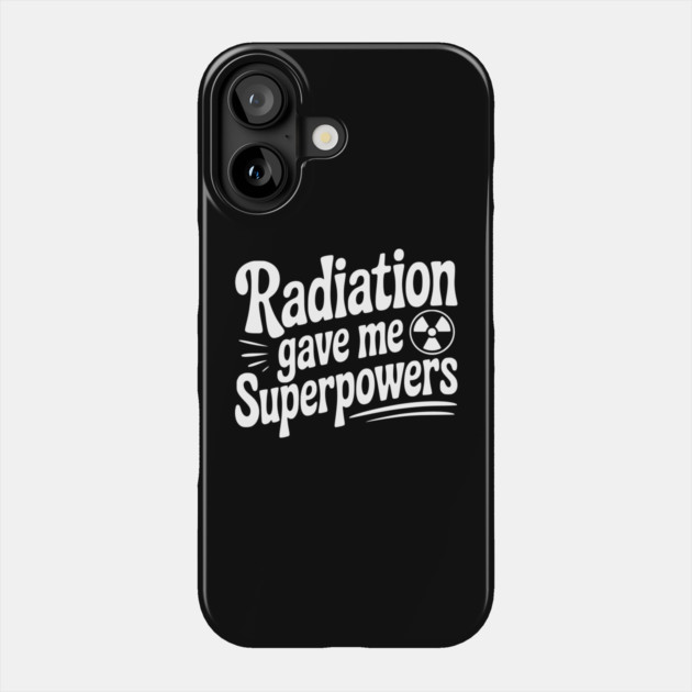 Radiation Gave Me Superpowers Phone Case by Frank Ring