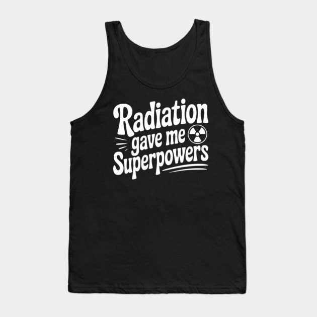Radiation Gave Me Superpowers Tank Top by Frank Ring
