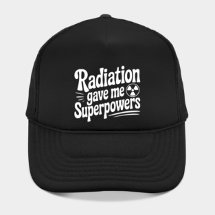 Radiation Gave Me Superpowers Hat