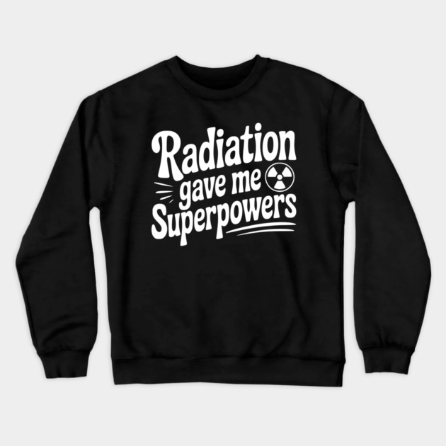 Radiation Gave Me Superpowers Crewneck Sweatshirt by Frank Ring