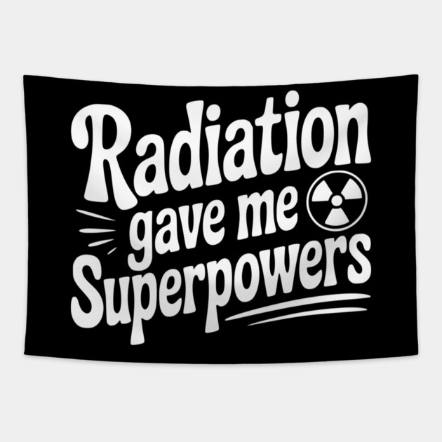 Radiation Gave Me Superpowers Tapestry by Frank Ring