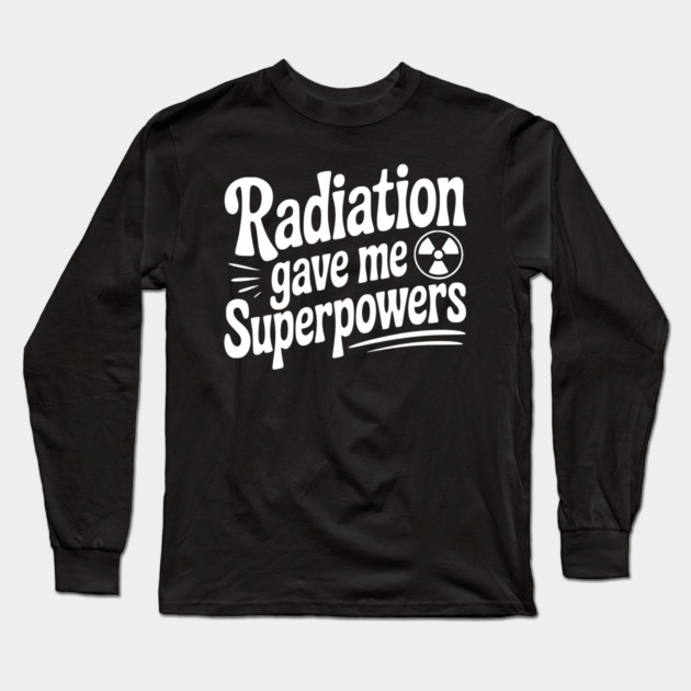 Radiation Gave Me Superpowers Long Sleeve T-Shirt by Frank Ring