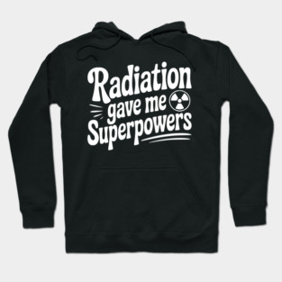Radiation Gave Me Superpowers Hoodie