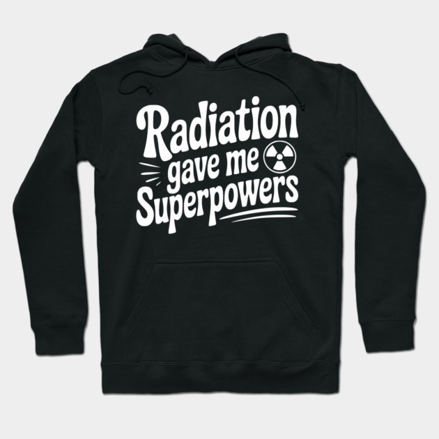 Radiation Gave Me Superpowers Hoodie by Frank Ring