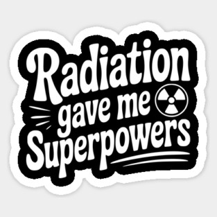 Radiation Gave Me Superpowers Magnet