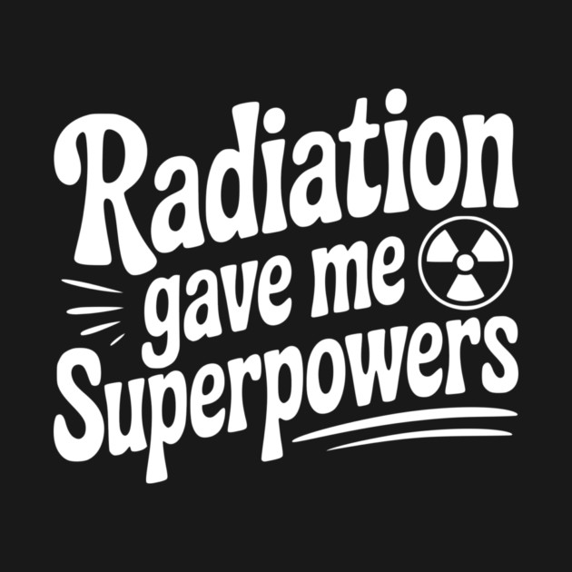 Radiation Gave Me Superpowers by Frank Ring
