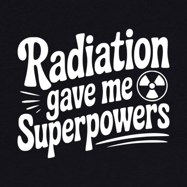 Radiation Gave Me Superpowers by Frank Ring
