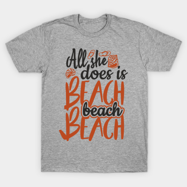 All She Does Is Beach Naughty Summer Vibes T-Shirt by Anticorporati