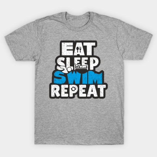 Eat Sleep Swim Repeat Athlete Life T-Shirt by Anticorporati