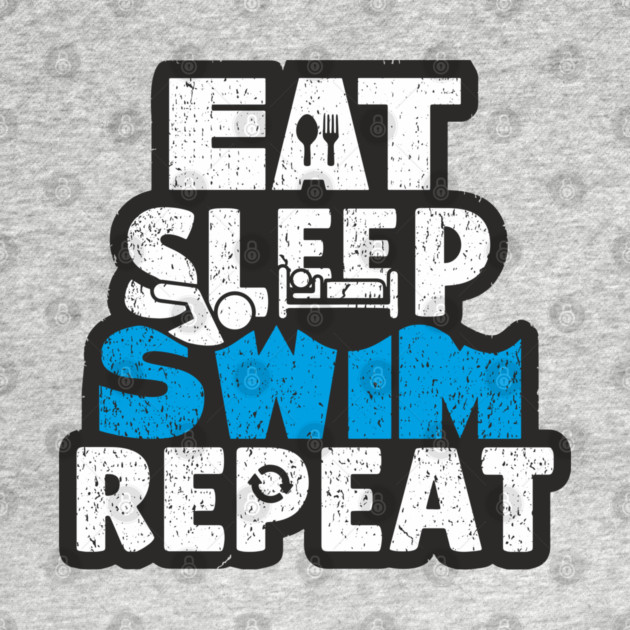 Eat Sleep Swim Repeat Athlete Life by Anticorporati
