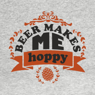 Beer Makes Me Hoppy Party Mood T-Shirt