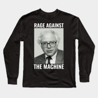 rage gainst bernie the machine Long Sleeve T-Shirt