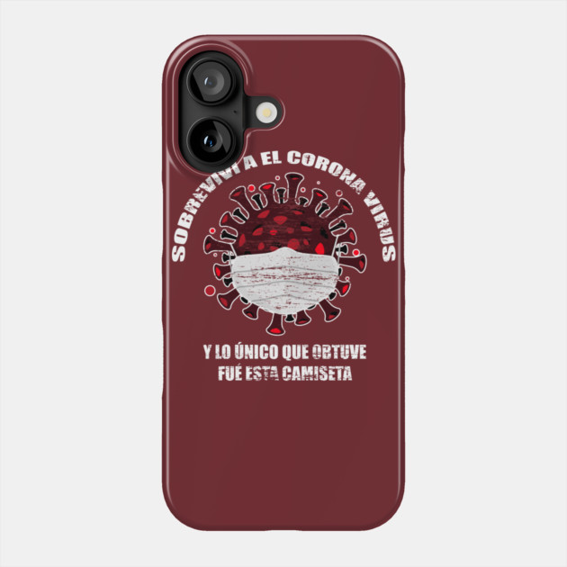 I survived Corona Virus Spanish version Phone Case by creative