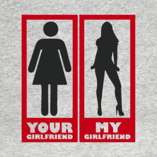 Your Girlfriend vs Mine Spicy Alpha Energy Humor T-Shirt