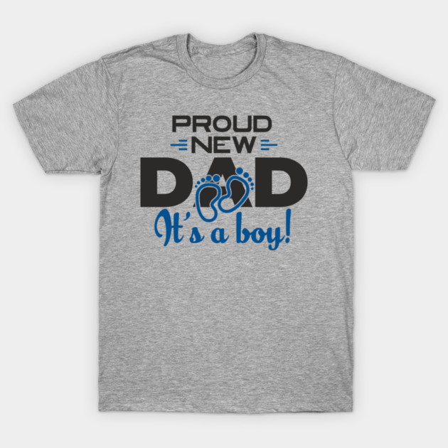 It's a Boy Proud New Dad Fatherhood Celebration T-Shirt by Anticorporati