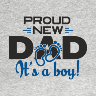 It's a Boy Proud New Dad Fatherhood Celebration T-Shirt