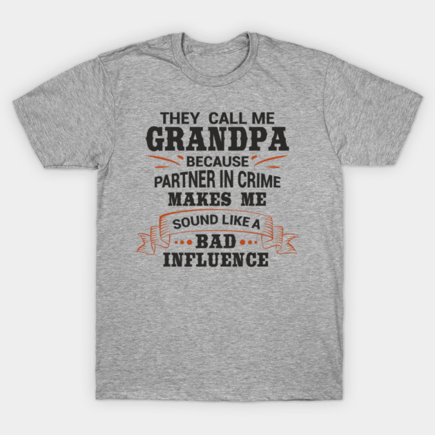 Grandpa Bad Influence Mischievous Family Vibes T-Shirt by Anticorporati