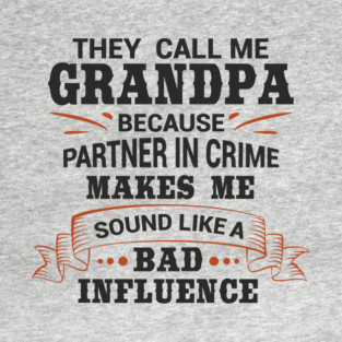 Grandpa Bad Influence Mischievous Family Vibes T-Shirt