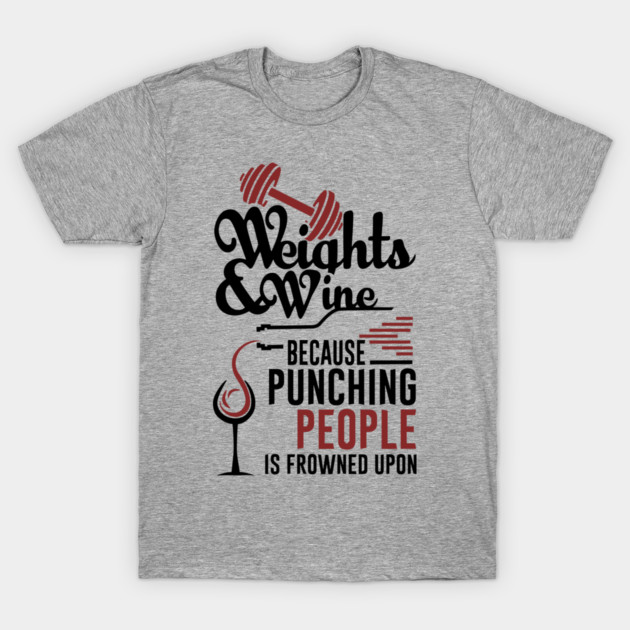 Weights And Wine Fitness Lifestyle Snarky Joke T-Shirt by Anticorporati