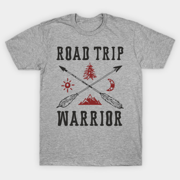 Road Trip Warrior Outdoors Adventure Spirit T-Shirt by Anticorporati
