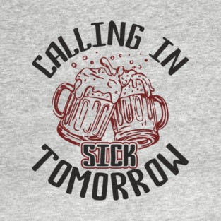 Calling In Sick Tomorrow Party Vibes Hangover Humor T-Shirt