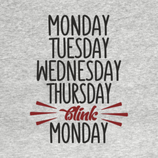 Monday Tuesday Wednesday Thursday Blink Monday Burnout Vibes T-Shirt