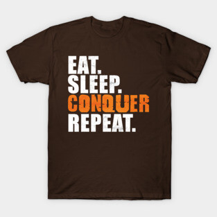 Eat Sleep Conquer Repeat T-Shirt