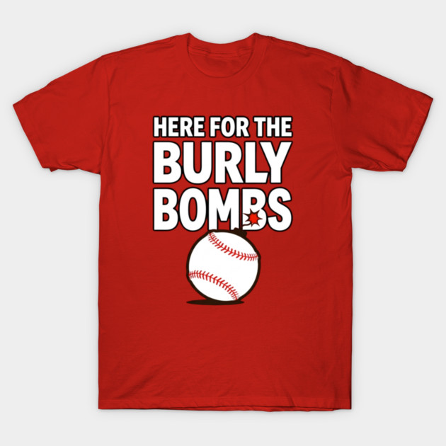 Here For The Burly Bombs T-Shirt by Litehouse Tees
