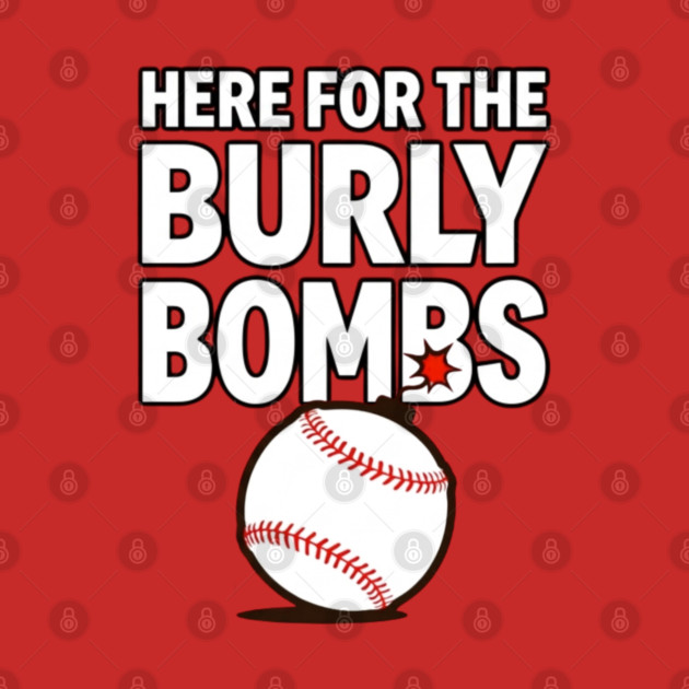 Here For The Burly Bombs by Litehouse Tees